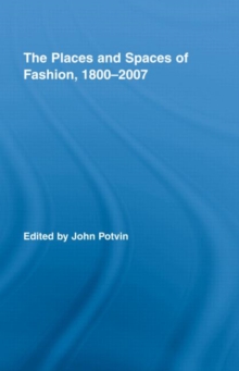 The Places and Spaces of Fashion, 1800-2007, Hardback Book The Places and Spaces of Fashion, 1800-2007, Hardback Book