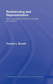 Redistricting and Representation : Why Competitive Elections are Bad for America, Hardback Book Redistricting and Representation : Why Competitive Elections are Bad for America, Hardback Book