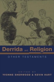 Derrida and Religion : Other Testaments, Paperback / softback Book Derrida and Religion : Other Testaments, Paperback / softback Book