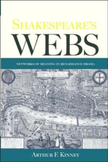 Shakespeare's Webs : Networks of Meaning in Renaissance Drama, Paperback / softback Book Shakespeare's Webs : Networks of Meaning in Renaissance Drama, Paperback / softback Book