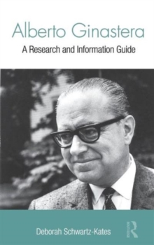 Alberto Ginastera : A Research and Information Guide, Hardback Book Alberto Ginastera : A Research and Information Guide, Hardback Book