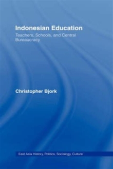 Indonesian Education : Teachers, Schools, and Central Bureaucracy, Hardback Book Indonesian Education : Teachers, Schools, and Central Bureaucracy, Hardback Book