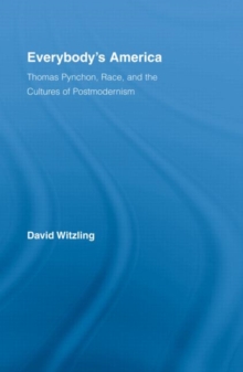 Everybody's America : Thomas Pynchon, Race, and the Cultures of Postmodernism, Hardback Book Everybody's America : Thomas Pynchon, Race, and the Cultures of Postmodernism, Hardback Book