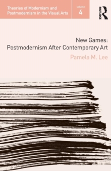 New Games : Postmodernism After Contemporary Art