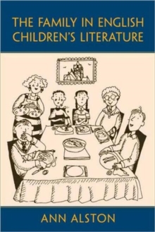 The Family in English Children's Literature, Hardback Book The Family in English Children's Literature, Hardback Book