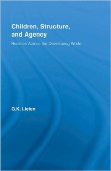 Children, Structure and Agency : Realities Across the Developing World, Hardback Book Children, Structure and Agency : Realities Across the Developing World, Hardback Book
