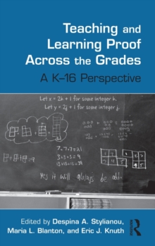 Teaching and Learning Proof Across the Grades : A K-16 Perspective, Hardback Book Teaching and Learning Proof Across the Grades : A K-16 Perspective, Hardback Book