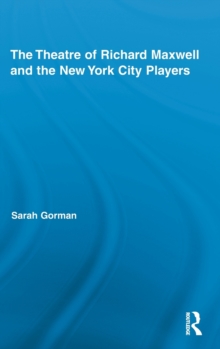 The Theatre of Richard Maxwell and the New York City Players, Hardback Book The Theatre of Richard Maxwell and the New York City Players, Hardback Book