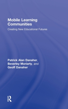 Mobile Learning Communities : Creating New Educational Futures, Hardback Book Mobile Learning Communities : Creating New Educational Futures, Hardback Book