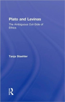 Plato and Levinas : The Ambiguous Out-Side of Ethics, Hardback Book Plato and Levinas : The Ambiguous Out-Side of Ethics, Hardback Book