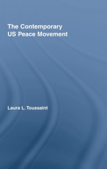 The Contemporary US Peace Movement, Hardback Book The Contemporary US Peace Movement, Hardback Book