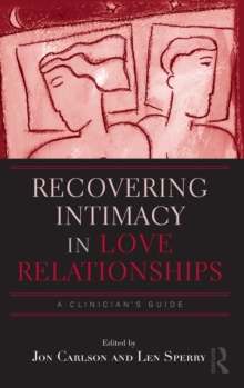 Recovering Intimacy in Love Relationships : A Clinician's Guide, Hardback Book Recovering Intimacy in Love Relationships : A Clinician's Guide, Hardback Book