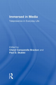 Immersed in Media : Telepresence in Everyday Life, Hardback Book Immersed in Media : Telepresence in Everyday Life, Hardback Book