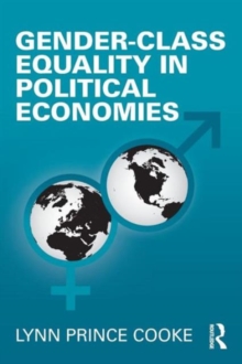 Gender-Class Equality in Political Economies, Paperback / softback Book Gender-Class Equality in Political Economies, Paperback / softback Book