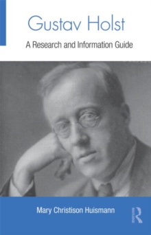 Gustav Holst : A Research and Information Guide, Hardback Book Gustav Holst : A Research and Information Guide, Hardback Book