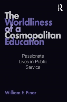 The Worldliness of a Cosmopolitan Education : Passionate Lives in Public Service, Hardback Book The Worldliness of a Cosmopolitan Education : Passionate Lives in Public Service, Hardback Book