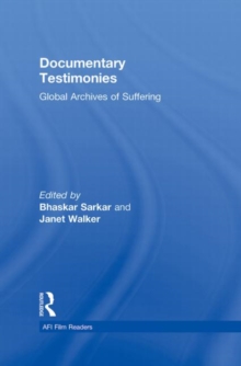 Documentary Testimonies : Global Archives of Suffering, Hardback Book Documentary Testimonies : Global Archives of Suffering, Hardback Book