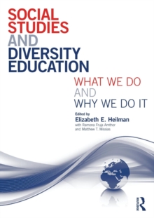 Social Studies and Diversity Education : What We Do and Why We Do It, Paperback / softback Book Social Studies and Diversity Education : What We Do and Why We Do It, Paperback / softback Book