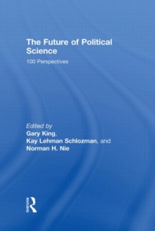 The Future of Political Science : 100 Perspectives, Hardback Book The Future of Political Science : 100 Perspectives, Hardback Book