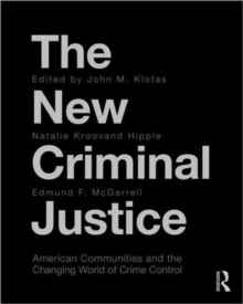 The New Criminal Justice : American Communities and the Changing World of Crime Control, Paperback / softback Book The New Criminal Justice : American Communities and the Changing World of Crime Control, Paperback / softback Book