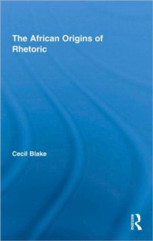 The African Origins of Rhetoric, Hardback Book The African Origins of Rhetoric, Hardback Book