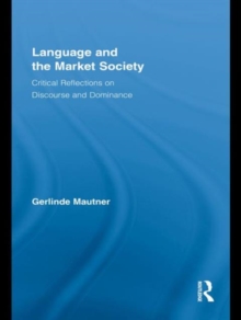 Language and the Market Society : Critical Reflections on Discourse and Dominance, Hardback Book Language and the Market Society : Critical Reflections on Discourse and Dominance, Hardback Book