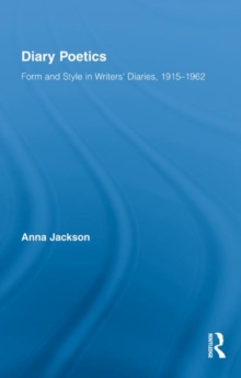 Diary Poetics : Form and Style in Writers' Diaries, 1915-1962, Hardback Book Diary Poetics : Form and Style in Writers' Diaries, 1915-1962, Hardback Book