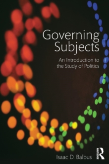 Governing Subjects : An Introduction to the Study of Politics, Paperback / softback Book Governing Subjects : An Introduction to the Study of Politics, Paperback / softback Book