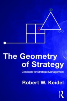 The Geometry of Strategy : Concepts for Strategic Management, Paperback / softback Book The Geometry of Strategy : Concepts for Strategic Management, Paperback / softback Book