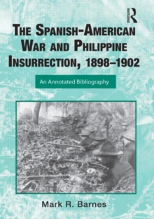 The Spanish-American War and Philippine Insurrection, 1898-1902 : An Annotated Bibliography, Hardback Book The Spanish-American War and Philippine Insurrection, 1898-1902 : An Annotated Bibliography, Hardback Book