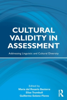 Cultural Validity in Assessment : Addressing Linguistic and Cultural Diversity, Paperback / softback Book Cultural Validity in Assessment : Addressing Linguistic and Cultural Diversity, Paperback / softback Book