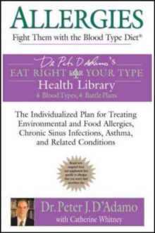 Allergies : Fight Them with the Blood Type Diet, Paperback / softback Book Allergies : Fight Them with the Blood Type Diet, Paperback / softback Book