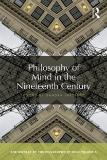 Philosophy of Mind in the Nineteenth Century : The History of the Philosophy of Mind, Volume 5
