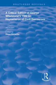 A Critical Edition of George Whetstone's 1582 An Heptameron of Civil Discourses, PDF eBook A Critical Edition of George Whetstone's 1582 An Heptameron of Civil Discourses, PDF eBook
