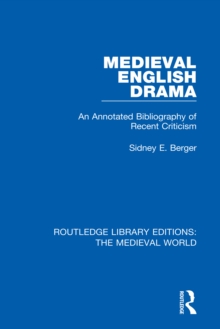 Medieval English Drama : An Annotated Bibliography of Recent Criticism