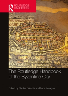 The Routledge Handbook of the Byzantine City : From Justinian to Mehmet II (ca. 500 - ca.1500)