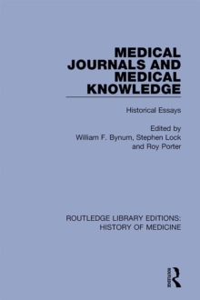 Medical Journals and Medical Knowledge : Historical Essays