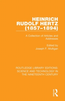 Heinrich Rudolf Hertz (1857-1894) : A Collection of Articles and Addresses