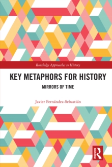 Key Metaphors for History : Mirrors of Time