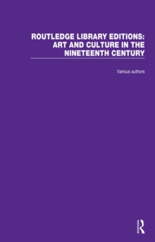 Routledge Library Editions: Art and Culture in the Nineteenth Century