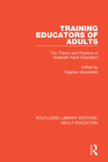 Training Educators of Adults : The Theory and Practice of Graduate Adult Education