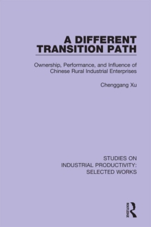 A Different Transition Path : Ownership, Performance, and Influence of Chinese Rural Industrial Enterprises