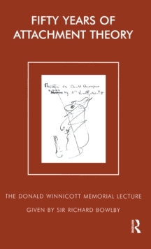 Fifty Years of Attachment Theory : The Donald Winnicott Memorial Lecture
