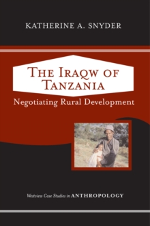 The Iraqw of Tanzania : Negotiating Rural Development