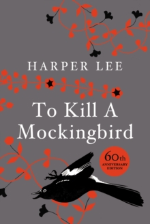 To Kill A Mockingbird : 60th Anniversary Edition, Hardback Book To Kill A Mockingbird : 60th Anniversary Edition, Hardback Book