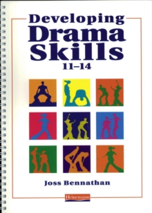 Developing Drama Skills 11-14, Spiral bound Book Developing Drama Skills 11-14, Spiral bound Book