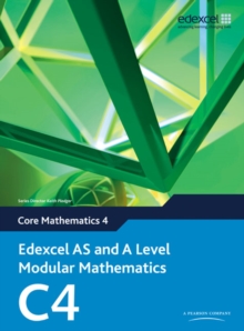 Edexcel AS and A Level Modular Mathematics Core Mathematics 4 C4, Book Edexcel AS and A Level Modular Mathematics Core Mathematics 4 C4, Book
