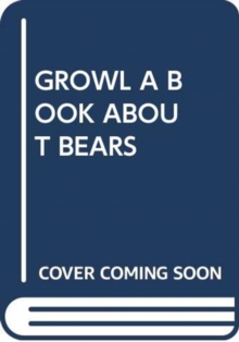 GROWL A BOOK ABOUT BEARS, Paperback Book GROWL A BOOK ABOUT BEARS, Paperback Book