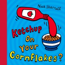Ketchup on Your Cornflakes?, Paperback / softback Book Ketchup on Your Cornflakes?, Paperback / softback Book