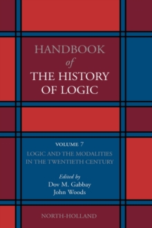 Logic and the Modalities in the Twentieth Century : Volume 7, Hardback Book Logic and the Modalities in the Twentieth Century : Volume 7, Hardback Book